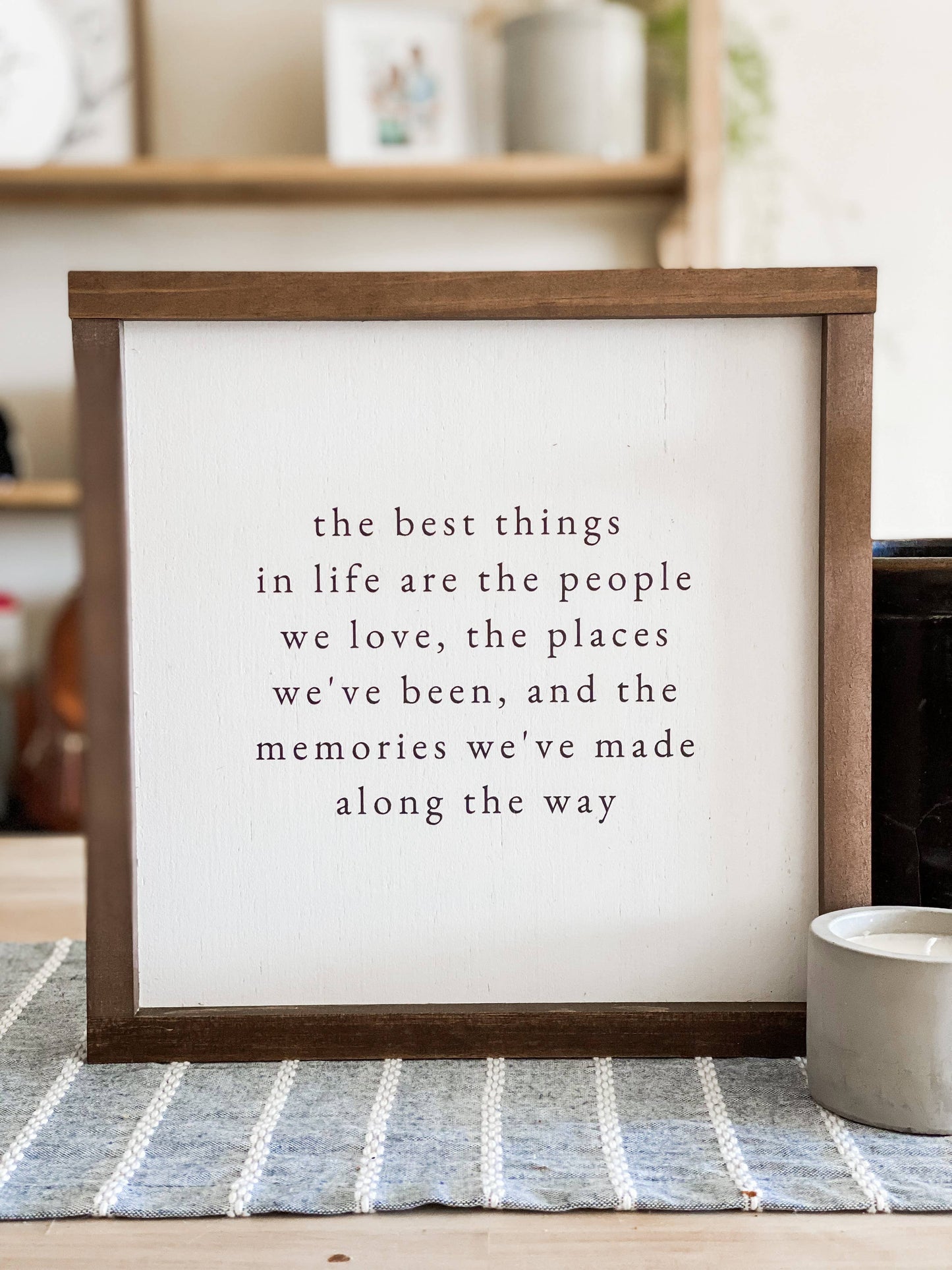 The Best Things In Life | Handmade Wood Sign: White / Dark Walnut / 17x17"